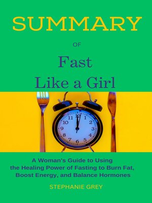 cover image of SUMMARY OF FAST LIKE a GIRL a Woman's Guide to Using the Healing Power of Fasting to Burn Fat, Boost Energy, and Balance Hormones. Dr. MINDY PELZ